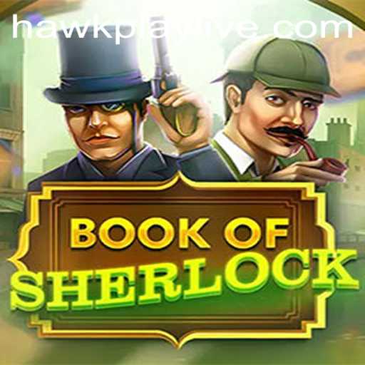 Discover the Thrilling World of Book of Sherlock and the Dynamic Gameplay at Hawkplay